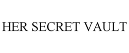 HER SECRET VAULT trademark