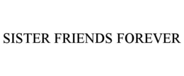 SISTER FRIENDS FOREVER trademark