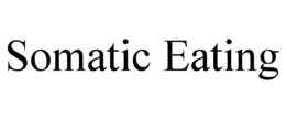 SOMATIC EATING trademark