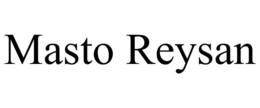 MASTO REYSAN trademark