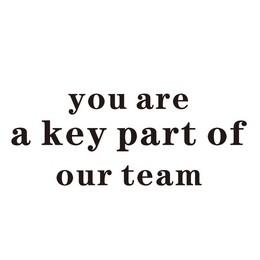 YOU ARE A KEY PART OF OUR TEAM trademark