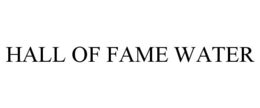 HALL OF FAME WATER trademark