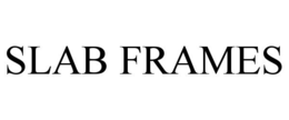 SLAB FRAMES trademark