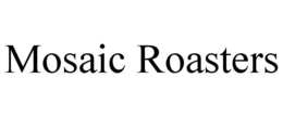 MOSAIC ROASTERS trademark