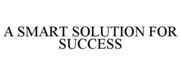 A SMART SOLUTION FOR SUCCESS trademark