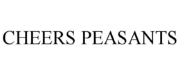 CHEERS PEASANTS trademark
