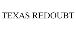 TEXAS REDOUBT trademark