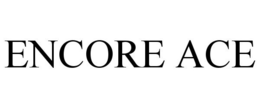 ENCORE ACE trademark