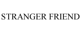 STRANGER FRIEND trademark