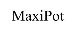MAXIPOT trademark