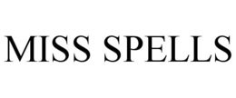 MISS SPELLS trademark