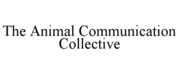THE ANIMAL COMMUNICATION COLLECTIVE trademark
