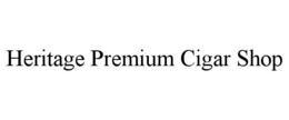 HERITAGE PREMIUM CIGAR SHOP trademark