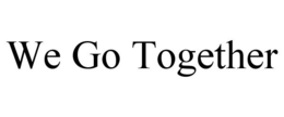 WE GO TOGETHER trademark