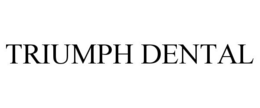 TRIUMPH DENTAL trademark