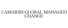 LAMARSH GLOBAL MANAGED CHANGE trademark
