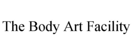 THE BODY ART FACILITY trademark
