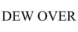 DEW OVER trademark