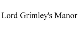 LORD GRIMLEY'S MANOR trademark
