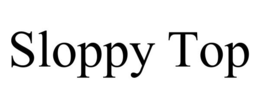SLOPPY TOP trademark