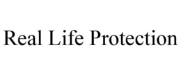 REAL LIFE PROTECTION trademark