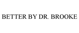 BETTER BY DR. BROOKE trademark