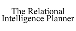 THE RELATIONAL INTELLIGENCE PLANNER trademark