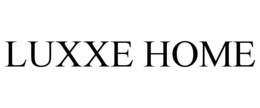 LUXXE HOME trademark