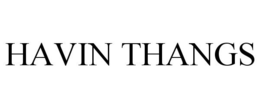 HAVIN THANGS trademark