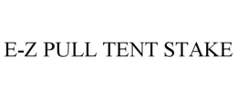 E-Z PULL TENT STAKE trademark