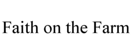 FAITH ON THE FARM trademark