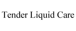 TENDER LIQUID CARE trademark