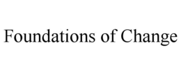 FOUNDATIONS OF CHANGE trademark