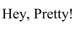 HEY, PRETTY! trademark