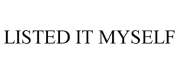 LISTED IT MYSELF trademark