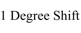 1 DEGREE SHIFT trademark