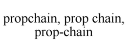 PROPCHAIN, PROP CHAIN, PROP-CHAIN trademark