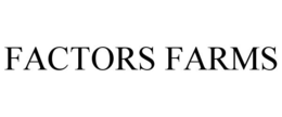 FACTORS FARMS trademark
