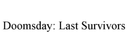DOOMSDAY: LAST SURVIVORS trademark