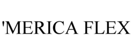 'MERICA FLEX trademark
