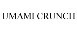 UMAMI CRUNCH trademark