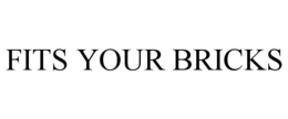 FITS YOUR BRICKS trademark