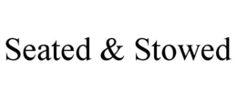 SEATED & STOWED trademark