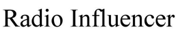 RADIO INFLUENCER trademark