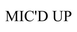 MIC'D UP trademark