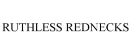 RUTHLESS REDNECKS trademark
