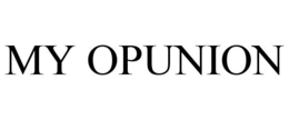 MY OPUNION trademark