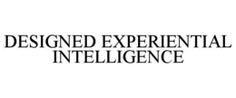 DESIGNED EXPERIENTIAL INTELLIGENCE trademark