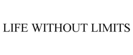 LIFE WITHOUT LIMITS trademark