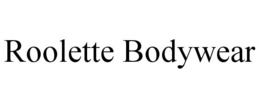 ROOLETTE BODYWEAR trademark